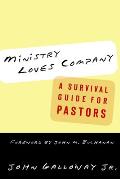 Ministry Loves Company: A Survival Guide for Pastors