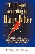 Gospel According to Harry Potter Spirituality in the Stories of the Worlds Most Famous Seeker