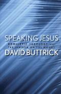 Speaking Jesus: Homiletic Theology and the Sermon on the Mount