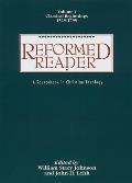 Reformed Reader: A Sourcebook in Christian Theology: Volume 1: Classical Beginnings, 1519-1799