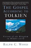 Gospel According to Tolkien Visions of the Kingdom in Middle Earth