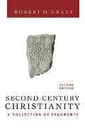 Second-Century Christianity, Revised and Expanded: A Collection of Fragments