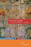 Jesus the Riddler: The Power of Ambiguity in the Gospels