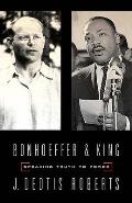Bonhoeffer & King Speaking Truth to Power