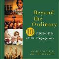 Beyond the Ordinary: Ten Strengths of U.S. Congregations