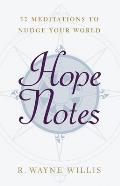 Hope Notes: 52 Meditations to Nudge Your World
