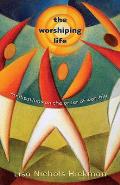 The Worshiping Life: Meditations on the Order of Worship