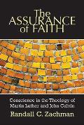 The Assurance of Faith: Conscience in the Theology of Martin Luther and John Calvin