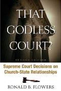 That Godless Court Supreme Court Decisions on Church State Relationships