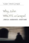 Why John Wrote a Gospel Jesus Memory History