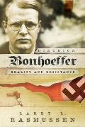 Dietrich Bonhoeffer: Reality and Resistance