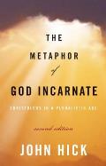 The Metaphor of God Incarnate, Second Edition: Christology in a Pluralistic Age