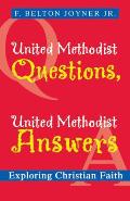 United Methodist Questions, United Methodist Answers: Exploring Christian Faith