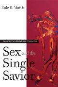 Sex & the Single Savior Gender & Sexuality in Biblical Interpretation