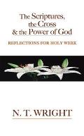 Scriptures the Cross & the Power of God Reflections for Holy Week