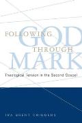 Following God Through Mark: Theological Tension in the Second Gospel
