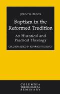 Baptism in the Reformed Tradition: An Historical and Practical Theology