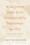 Everyone Who Acts Responsibly Becomes Guilty Bonhoeffers Concept of Accepting Guilt
