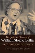 The Collected Sermons of William Sloane Coffin, Volume One: The Riverside Years