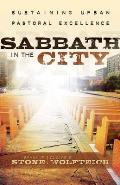 Sabbath in the City Sustaining Urban Pastoral Excellence