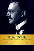 Early Preaching of Karl Barth: Fourteen Sermons with Commentary by William H. Willimon