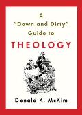 Down & Dirty Guide to Theology