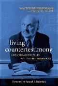 Living Countertestimony Conversations with Walter Brueggemann