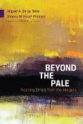 Beyond the Pale Reading Ethics from the Margins
