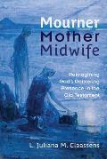 Mourner, Mother, Midwife: Reimagining God's Delivering Presence in the Old Testament
