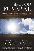 Good Funeral Death Grief & the Community of Care
