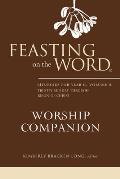 Feasting on the Word Worship Companion: Liturgies for Year C, Volume 2