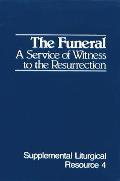 The Funeral: A Service of Witness to the Resurrection, the Worship of God