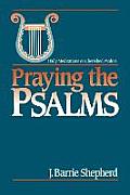 Praying the Psalms: Daily Meditations on Cherished Psalms