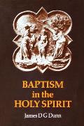 Baptism in the Holy Spirit A Re Examination of the New Testament Teaching on the Gift of the Holy Spirit in Relation to Pentecostalism Today