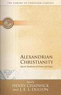 Alexandrian Christianity Selected Translations of Clement & Origen