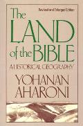 The Land of the Bible, Revised and Enlarged Edition: A Historical Geography