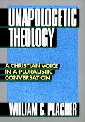 Unapologetic Theology A Christian Voice