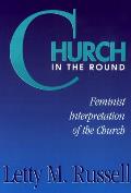 Church in the Round: Feminist Interpretation of the Church