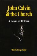 John Calvin and the Church: A Prism of Reform