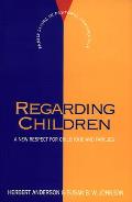 Regarding Children: A New Respect for Childhood and Families
