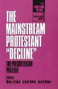 The Mainstream Protestant Decline: The Presbyterian Pattern