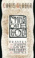 Coming Out to God Prayers for Lesbians & Gay Men Their Families & Friends