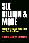 Six Billion and More: Human Population Regulation & Christian Ethics