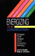 Energizing the Congregation: Images That Shape Your Church's Ministry