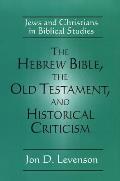 The Hebrew Bible, the Old Testament, and Historical Criticism: Jews and Christians in Biblical Studies