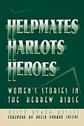 Helpmates Harlots & Heroes Womens Stories in the Hebrew Bible