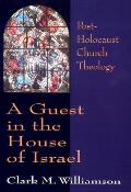 Guest in the House of Israel Post Holocaust Church Theology