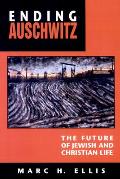 Ending Auschwitz: The Future of Jewish and Christian Life