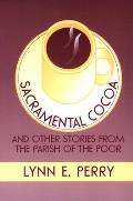Sacramental Cocoa: And Other Stories from the Parish of the Poor