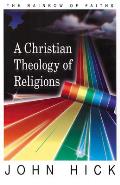 Christian Theology of Religions Critical Dialogues on Religious Pluralisms